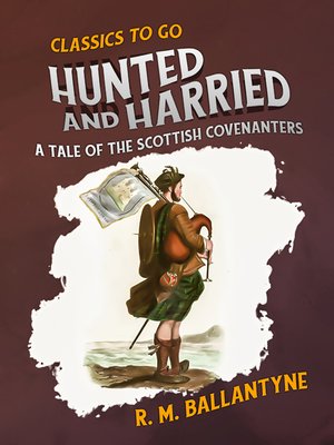 cover image of Hunted and Harried a Tale of the Scottish Covenanters